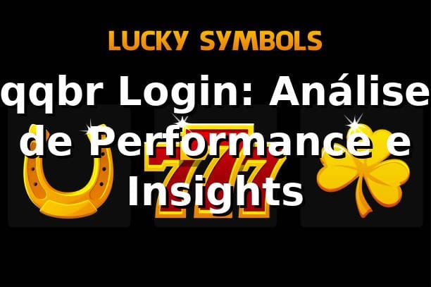 qqbr Login: Análise de Performance e Insights 📊 1 qqbr Login: Análise de Performance e Insights 📊