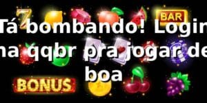 Tá bombando! Login na qqbr pra jogar de boa 🎰